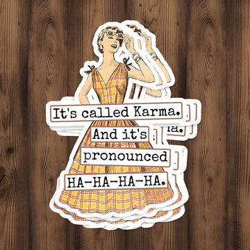 Funny STICKER. It's Called Karma. And It's Pronounced HA-HA