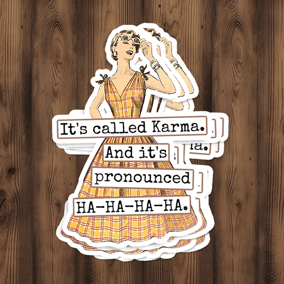 Funny STICKER. It's Called Karma. And It's Pronounced HA-HA