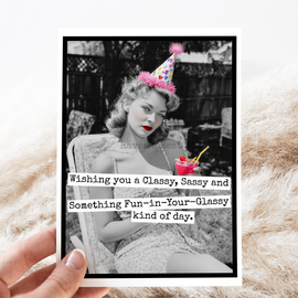 Funny Birthday Card. Wishing You Classy Sassy Fun in Glassy