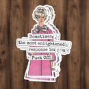 Funny STICKER. The Most Enlightened Response Is...-1