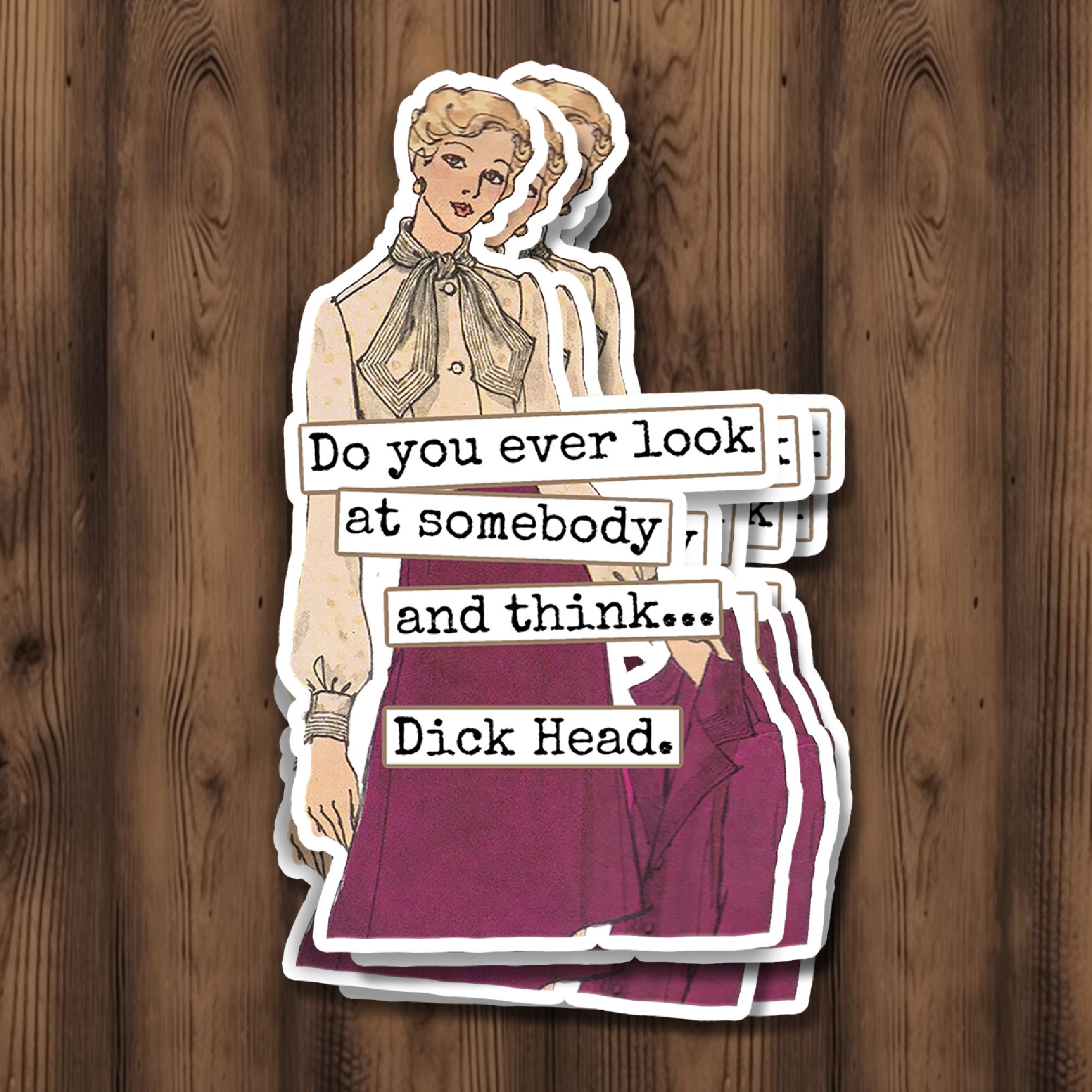 Funny STICKER. Do You Ever Look At Somebody And Think...