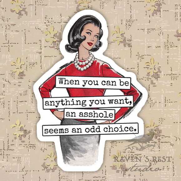 Funny STICKER. An Asshole Seems An Odd Choice...