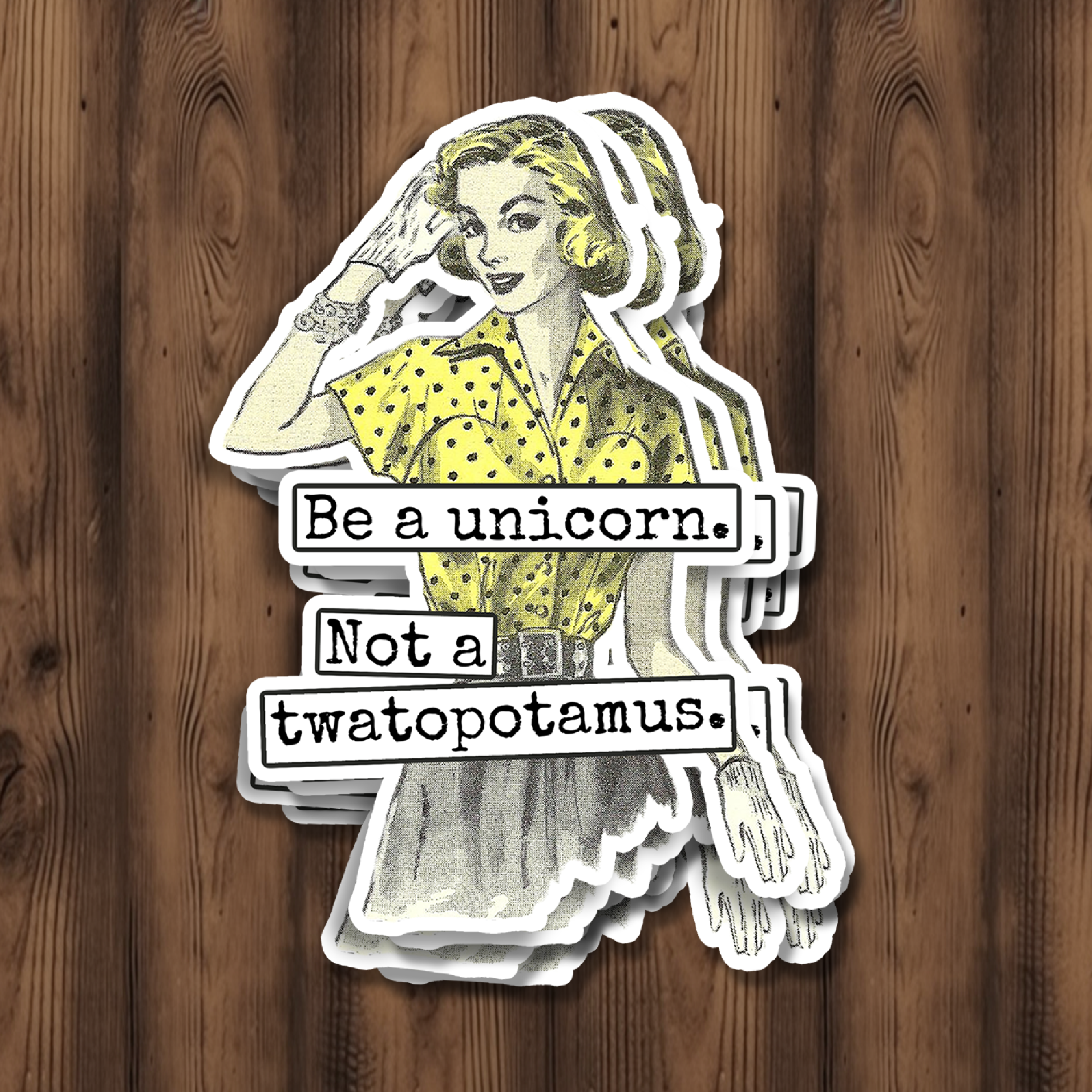 Funny STICKER. Be A Unicorn Not A Twatopotamus.