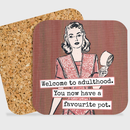 COASTER. Welcome To Adulthood. You Now Have A Favourite Pot.-2