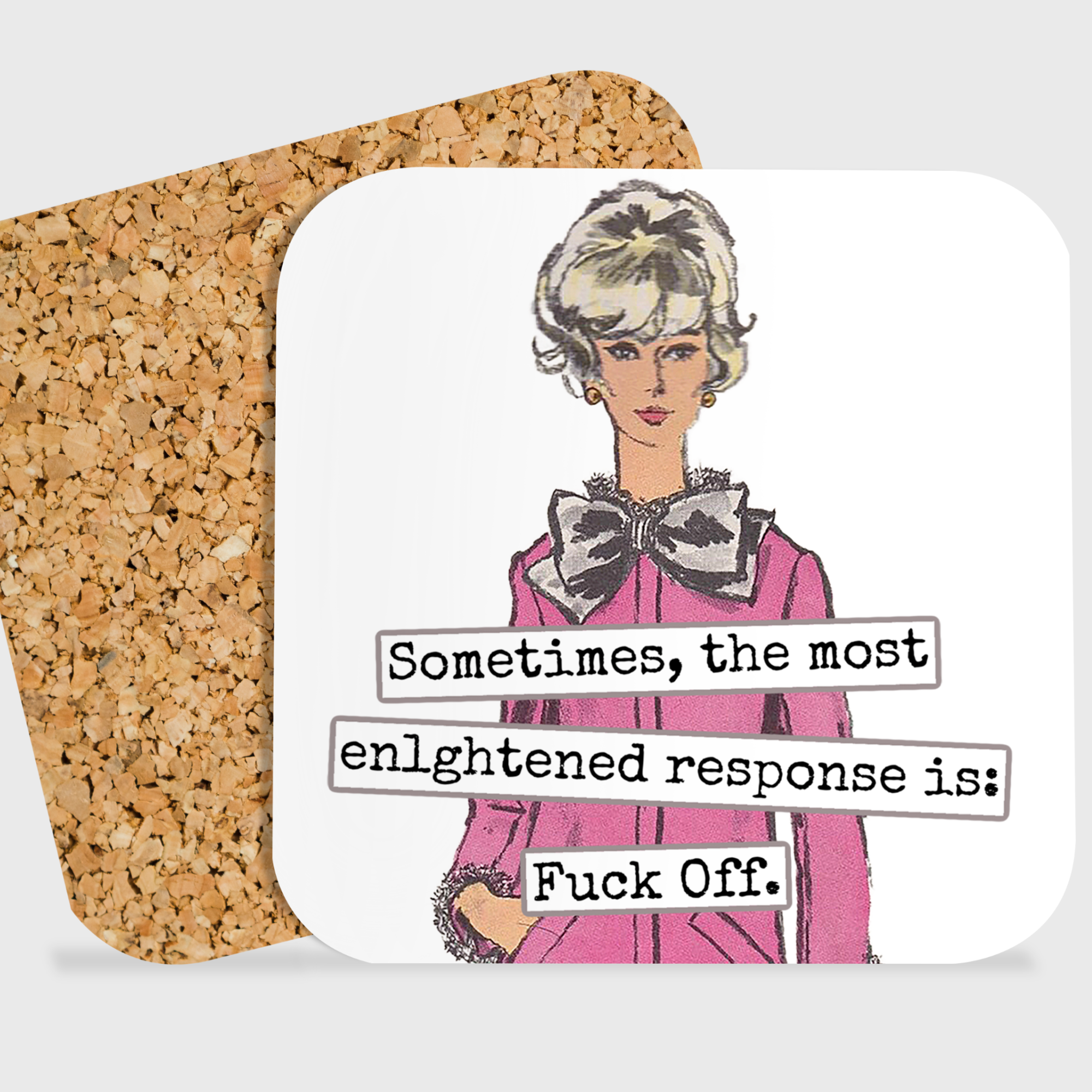 COASTER. Sometimes, The Most Enlightened Response Is...