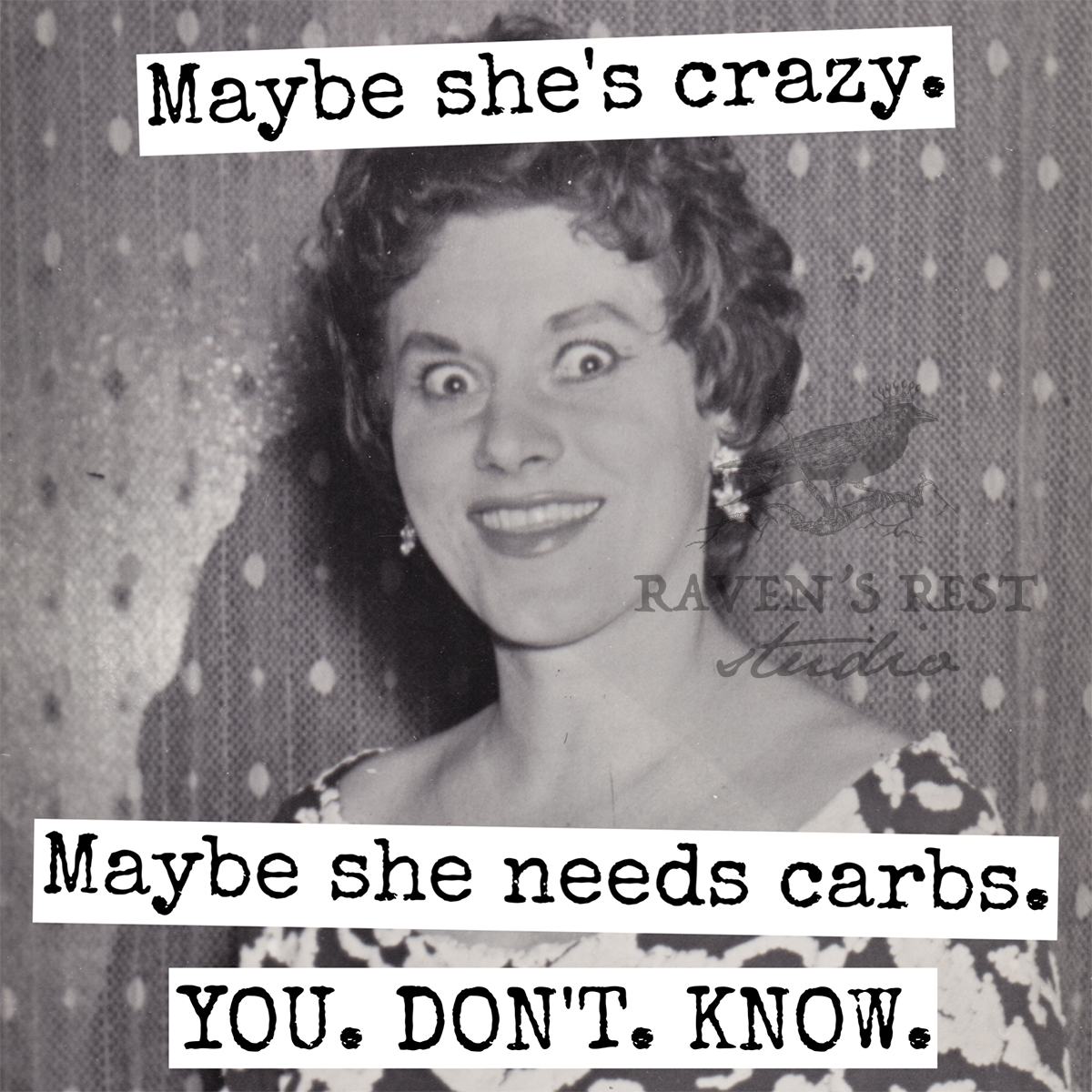 COASTER. Maybe She's Crazy. Maybe She Needs Carbs...