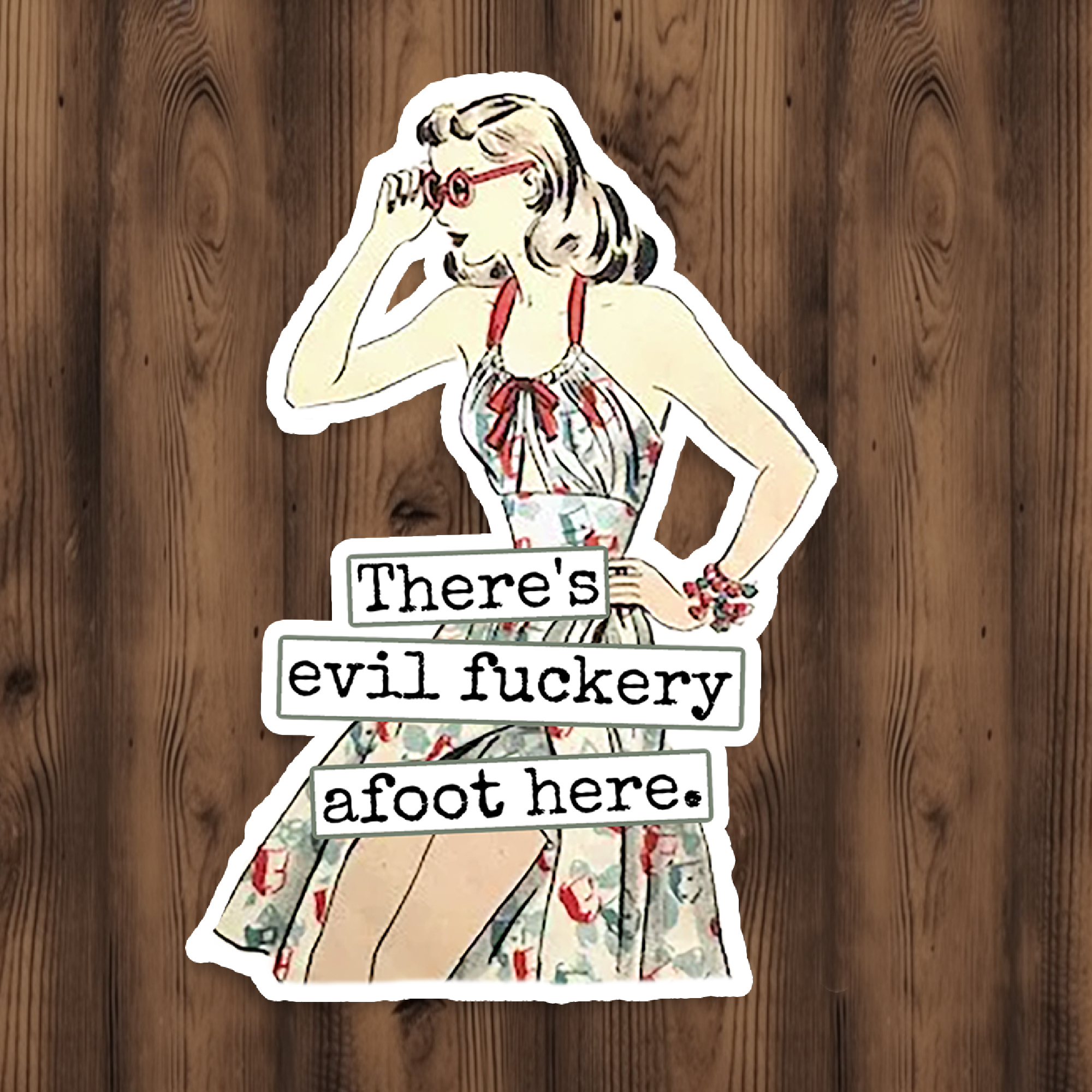 Funny STICKER. There's Evil Fuckery Afoot Here.