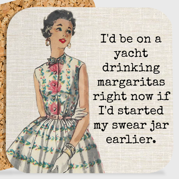 COASTER. I'd Be On A Yacht Drinking Margaritas...