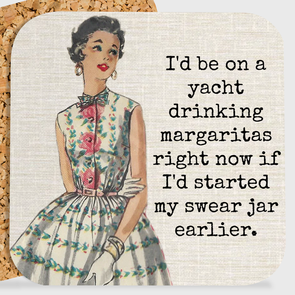 COASTER. I'd Be On A Yacht Drinking Margaritas...