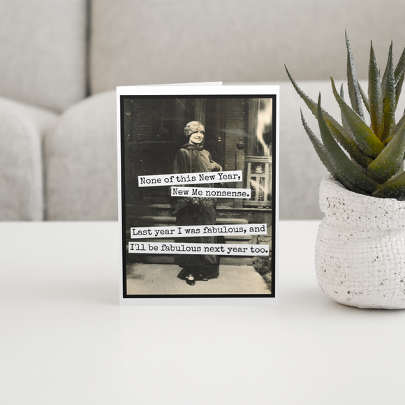 Greeting Card. None Of This New Year, New Me Nonsense...