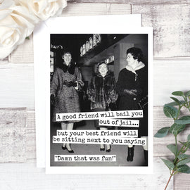 A Good Friend Will Bail You... Friendship Card. 398 - My Filosophy