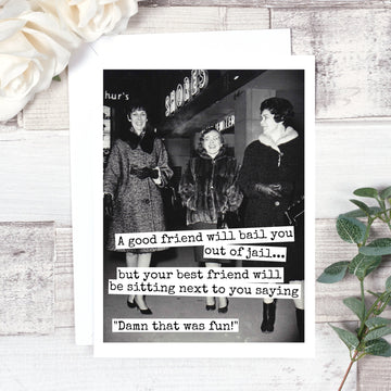 A Good Friend Will Bail You... Friendship Card. 398 - My Filosophy
