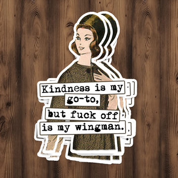 Funny STICKER. Kindness Is My Go-To, But Fuck Off Is My...