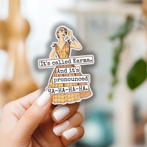 Funny STICKER. It's Called Karma. And It's Pronounced HA-HA
