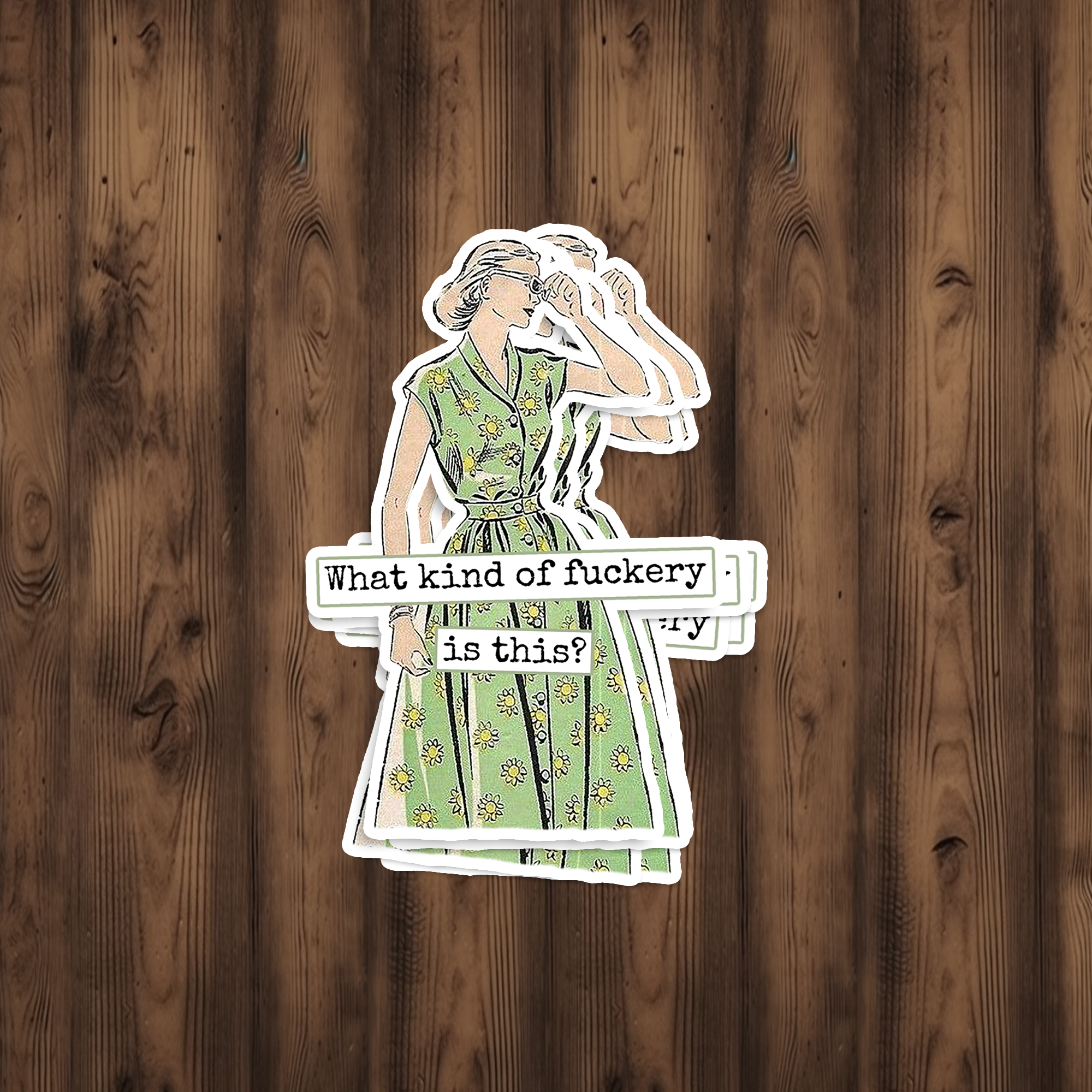 Funny STICKER. What Kind of Fuckery is This?