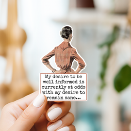 Funny STICKER. My Desire To Be Well Informed Is Currently... - 0