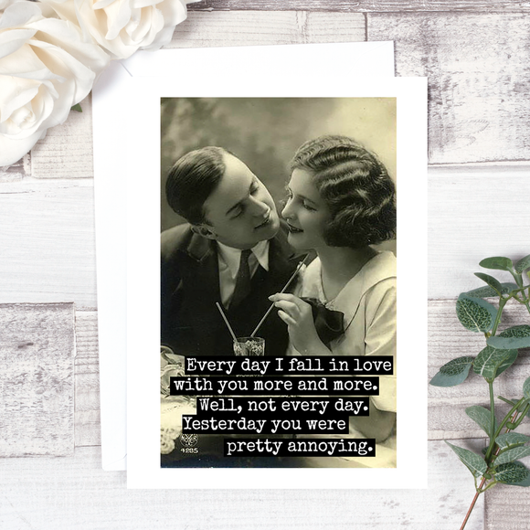 Funny Greeting Card. Every Day I Fall In Love With You...