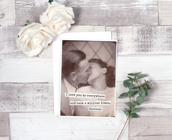 I Love You To Everywhere And Back A Million Times, Forever.