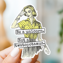 Funny STICKER. Be A Unicorn Not A Twatopotamus.-2