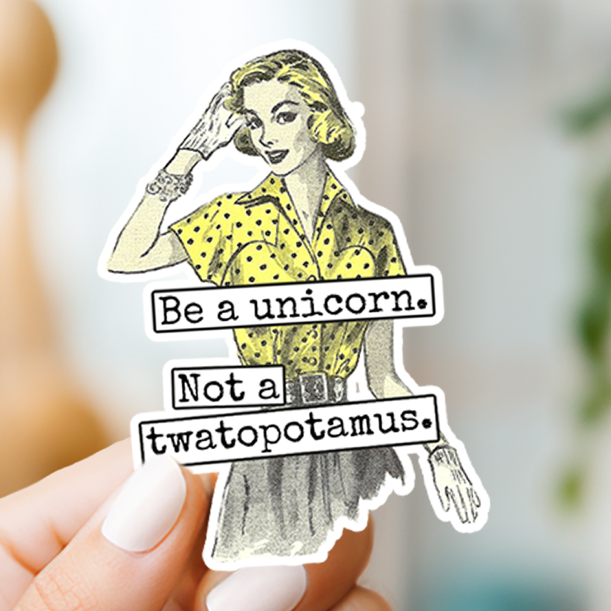 Funny STICKER. Be A Unicorn Not A Twatopotamus. - 0