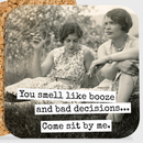 COASTER. You Smell Like Booze and Bad Decisions.-1