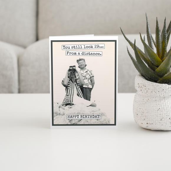 Birthday Card. You Still Look 29 From A Distance. Funny Card - COMING SOON