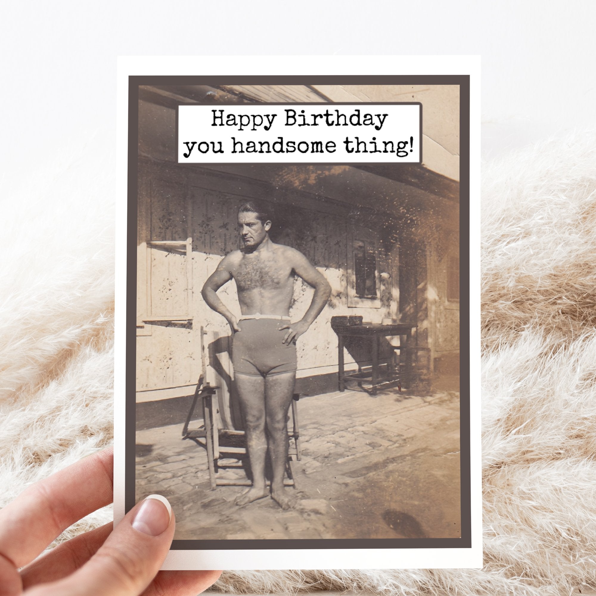 Birthday Card. Happy Birthday You Handsome Thing! - My Filosophy