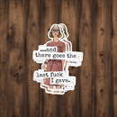 Funny STICKER. There Goes The Last Fuck I Gave.-3