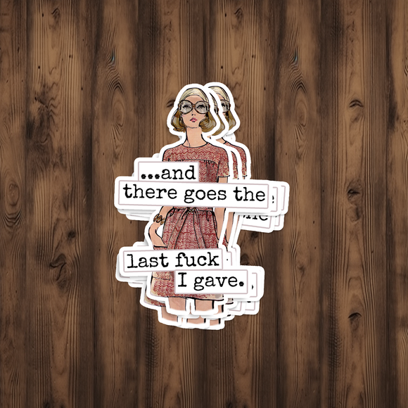 Funny STICKER. There Goes The Last Fuck I Gave.