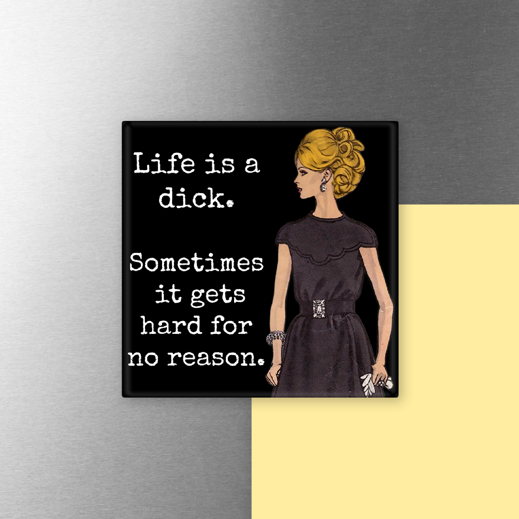 MAGNET. Funny. Life Is A Dick. Sometimes It Gets Hard... - 0