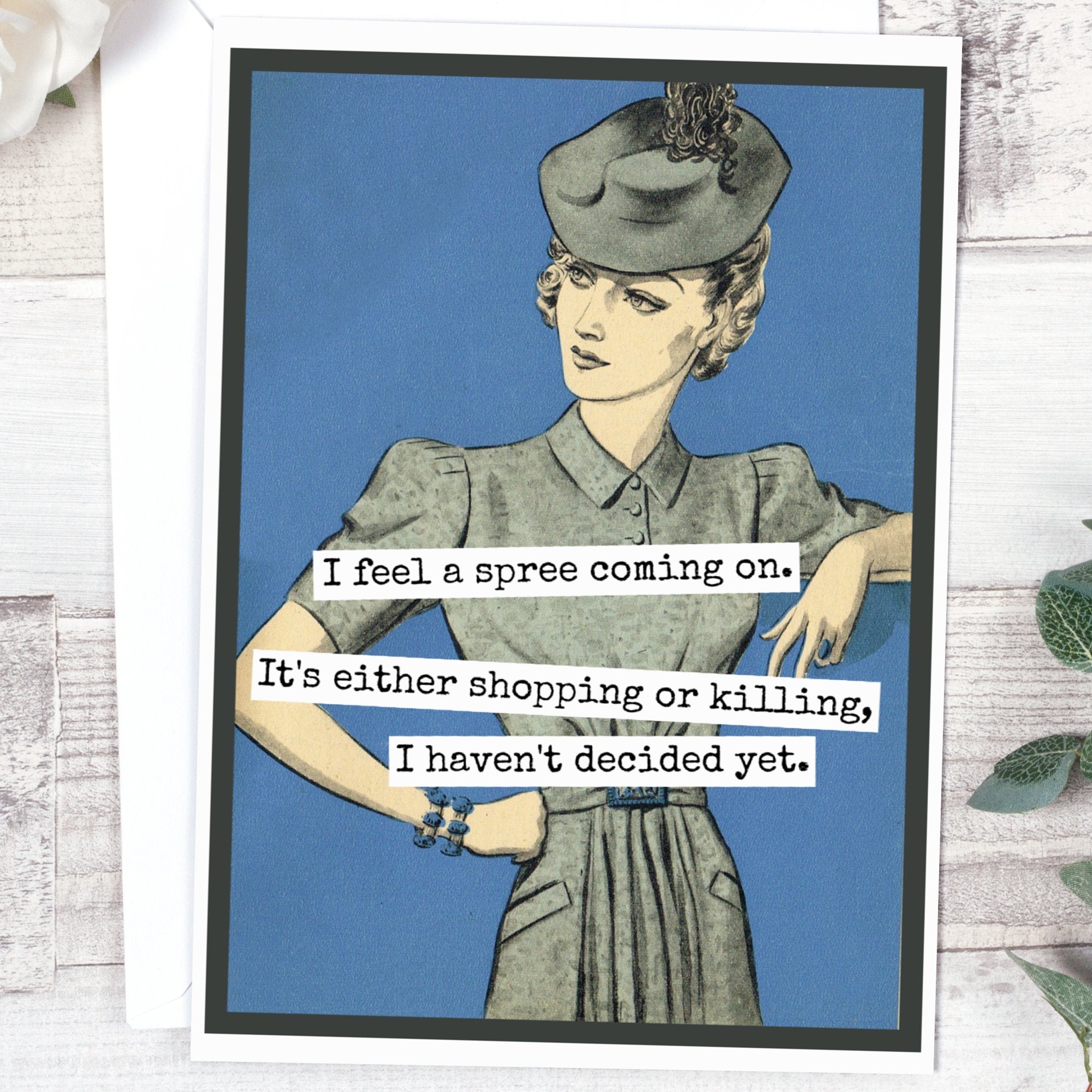 Card. I Feel A Spree Coming On. It's Either Shopping or... - My Filosophy