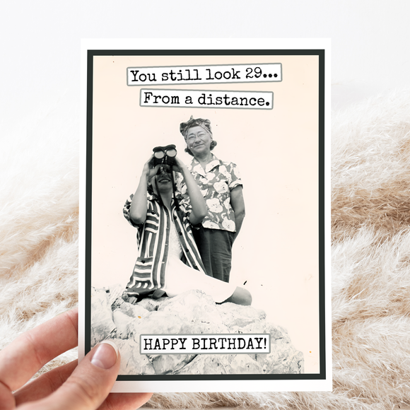 Birthday Card. You Still Look 29 From A Distance. Funny Card - COMING SOON