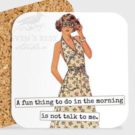 COASTER. A Fun Thing To Do In The Morning Is Not Talk To Me. - My Filosophy