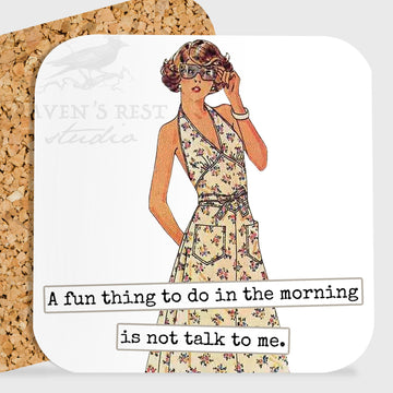 COASTER. A Fun Thing To Do In The Morning Is Not Talk To Me. - My Filosophy