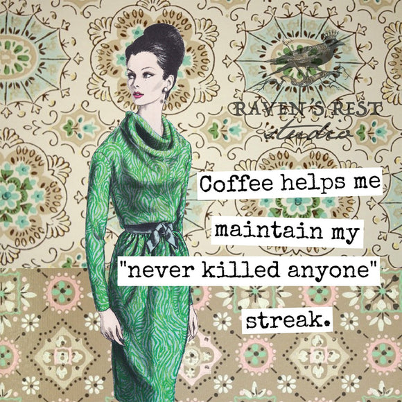 COASTER. Coffee Helps Me Maintain My "Never Killed Anyone... - My Filosophy