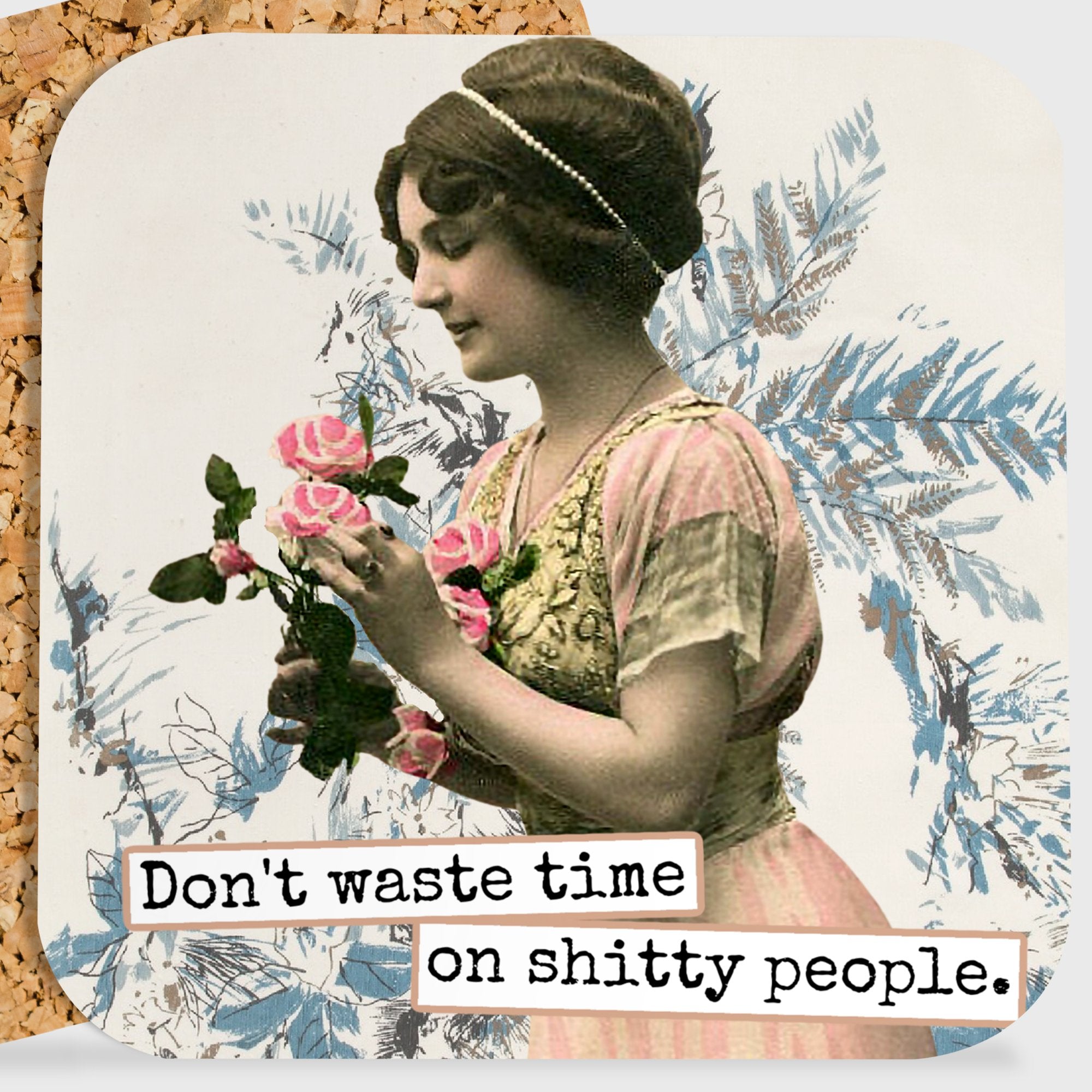 COASTER. Don't Waste Time On Shitty People. - My Filosophy