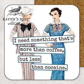 COASTER. I Need Something That's More Than Coffee... - My Filosophy