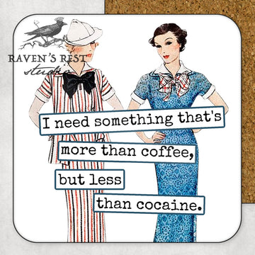 COASTER. I Need Something That's More Than Coffee... - My Filosophy