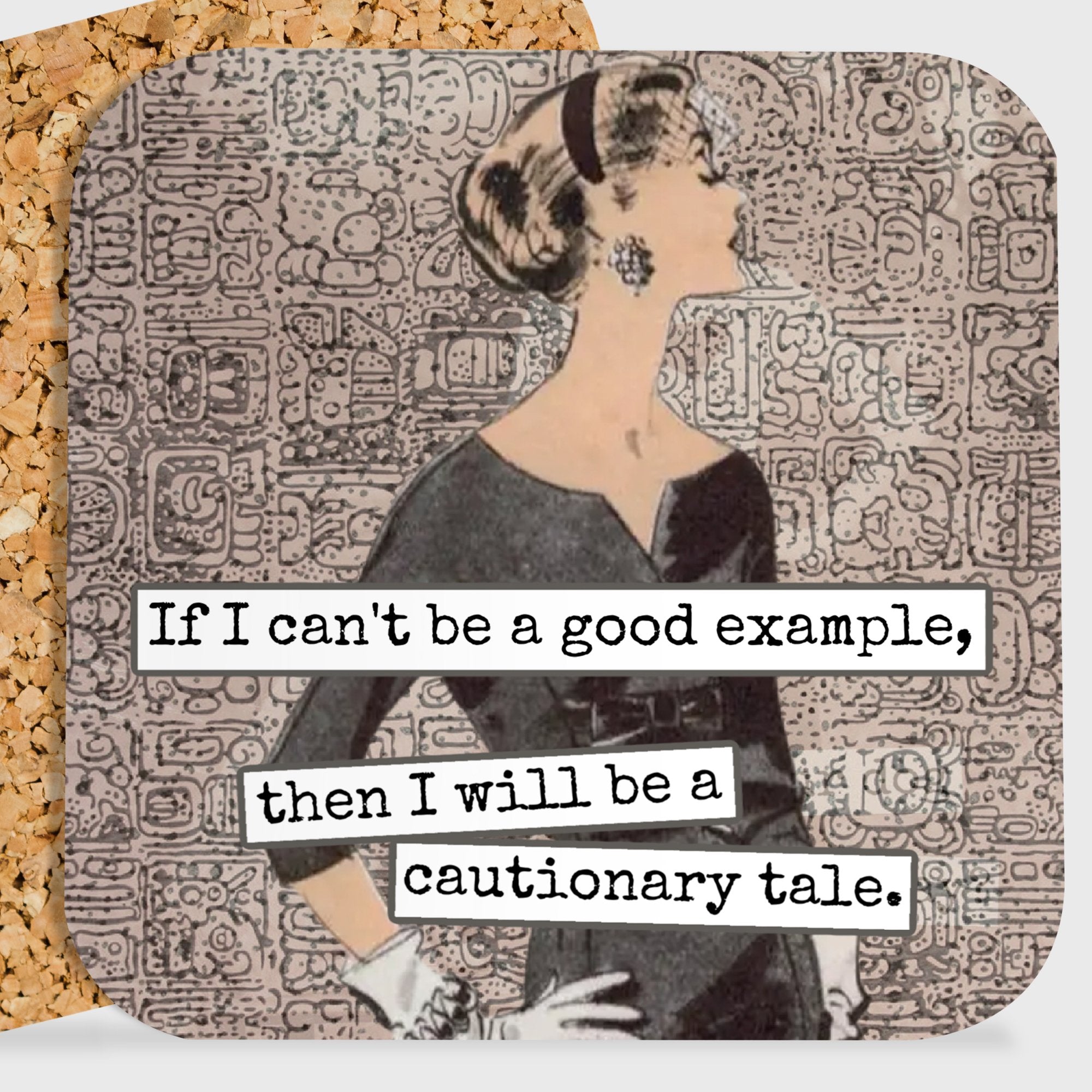 COASTER. If I Can't Be A Good Example, Then I Will Be... - My Filosophy