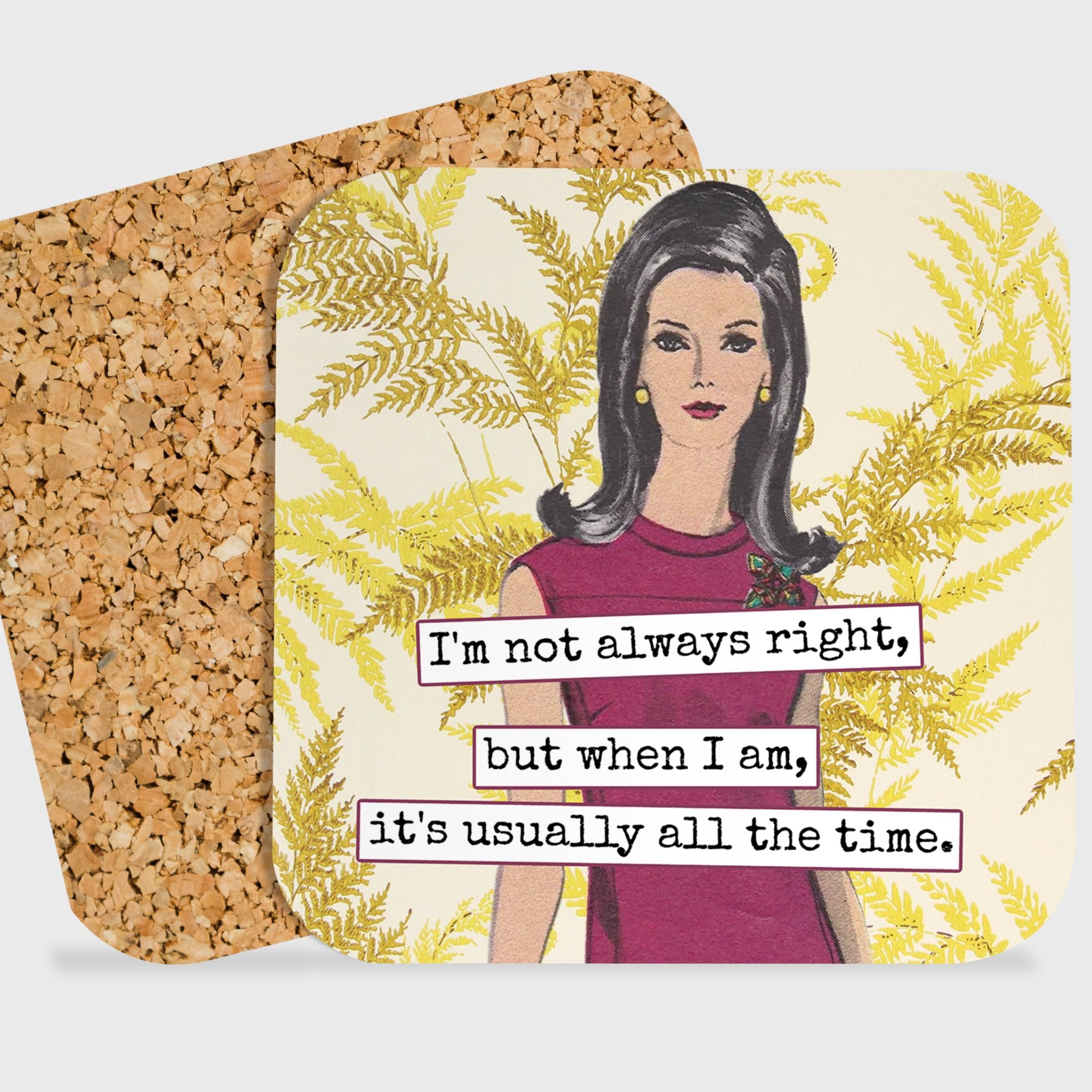 COASTER. I'm Not Always Right, But When I Am, It's Usually.. - My Filosophy