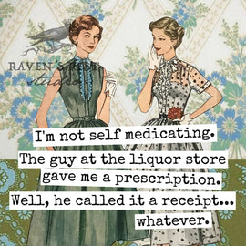 COASTER. I'm Not Self Medicating. The Guy At The Liquor... - My Filosophy