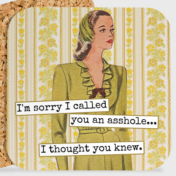 COASTER. I'm Sorry I Called You An Asshole... Funny - My Filosophy