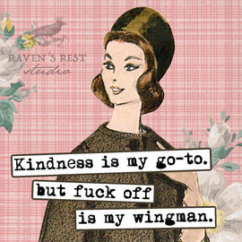 COASTER. Kindness Is My Go-To, But Fuck Off Is My Wingman. - My Filosophy