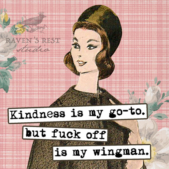 COASTER. Kindness Is My Go-To, But Fuck Off Is My Wingman. - My Filosophy