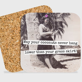 COASTER. May Your Coconuts Never Hang Lower Than Your... - My Filosophy