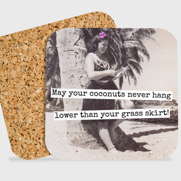 COASTER. May Your Coconuts Never Hang Lower Than Your... - My Filosophy