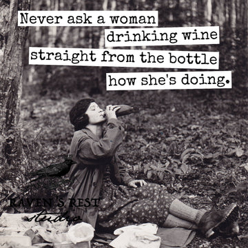 COASTER. Never Ask A Woman Drinking Wine Straight From... - My Filosophy