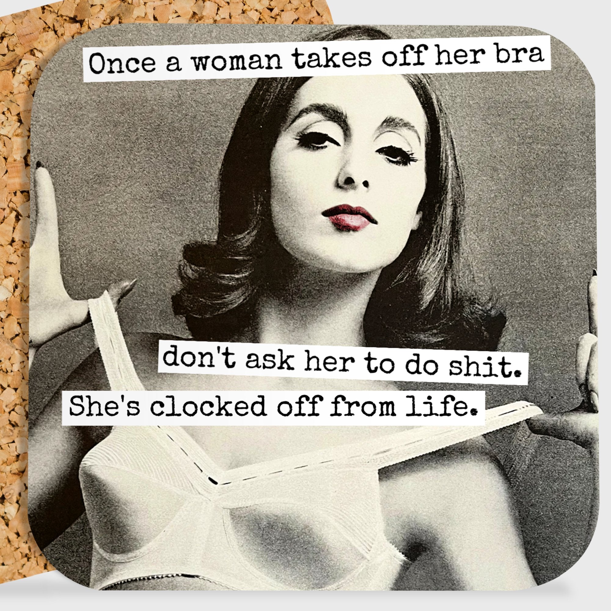 COASTER. Once A Woman Takes Off Her Bra Don't Ask Her... - My Filosophy