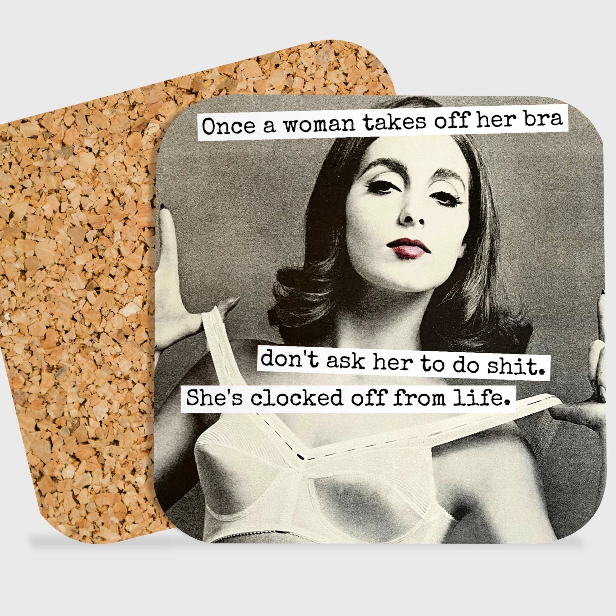 COASTER. Once A Woman Takes Off Her Bra Don't Ask Her... - My Filosophy