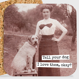 COASTER. Tell Your Dog I Love Them, Okay? - My Filosophy